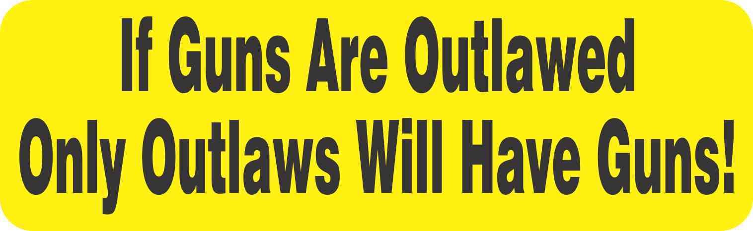 StickerTalk 'If Guns Are Outlawed Only Outlaws Will Have Guns' Vinyl Sticker - 10x3 Inches - Perfect for Cars, Laptops, and DIY Projects