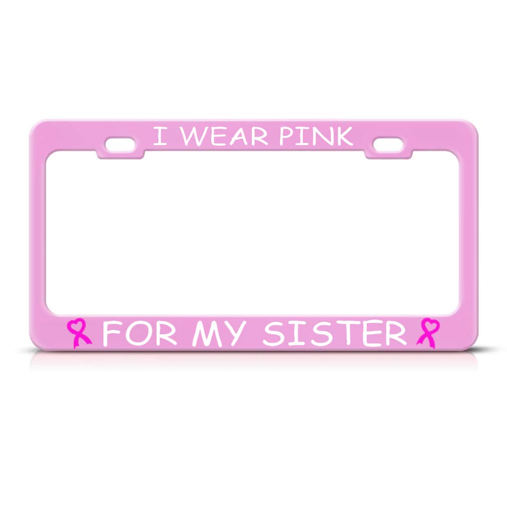 Speedy Pros Metal License Plate Frame - Soft Pink 2 Holes Car Accessory | Breast Cancer Awareness I Wear Pink for My Sister | Durable Auto Decoration for Cars, Trucks & SUVs