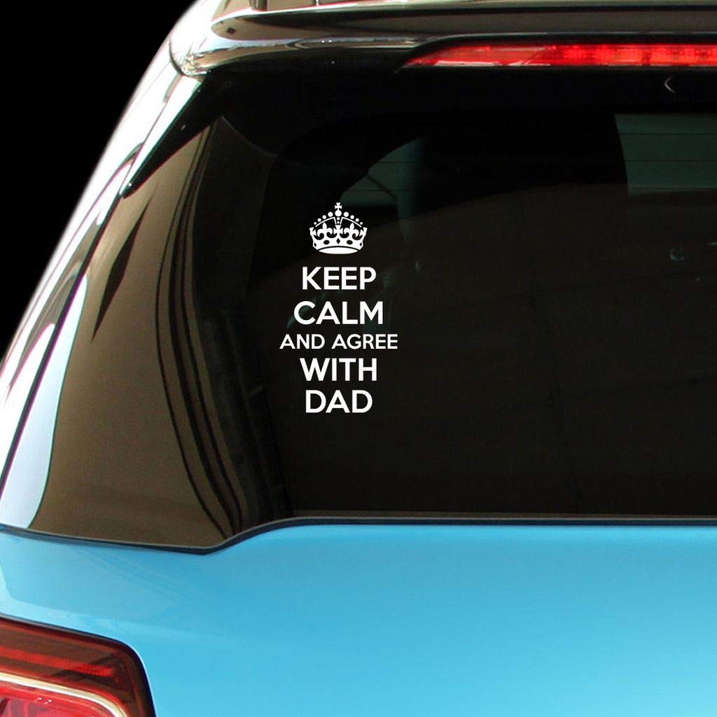 Funny Keep Calm and Agree with Dad Vinyl Decal - Car, Laptop, Wall Sticker for Father's Day Gifts & Home/Office Decor