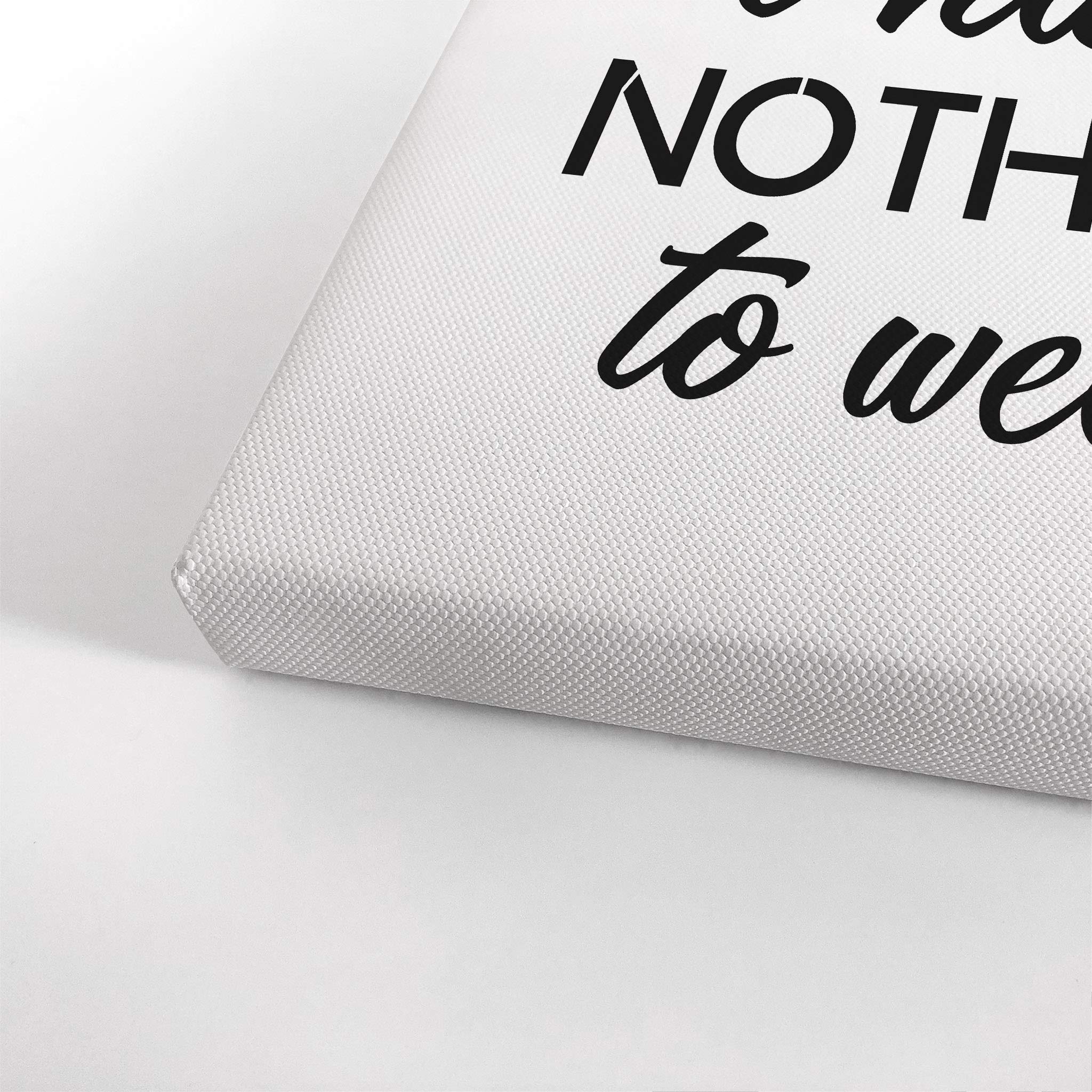 Smile Art Design 'I Have Nothing to Wear' Inspirational Quote Black & White Fashion Canvas Wall Art - Perfect for Teen Girls Room, Women's Dorm, Bathroom & Living Room Decor - Ready to Hang 40x30