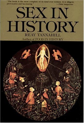 Sex in History by Reay Tannahill - Cultural & Social Perspectives on Human Sexuality Through the Ages | Historical Study Book for Academics, Researchers & History Enthusiasts