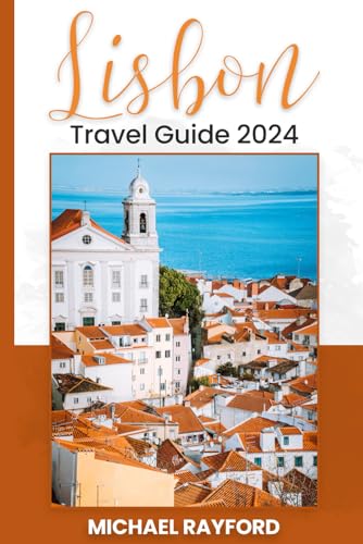 2024 Lisbon Travel Guide Book - Best Attractions, Maps & Tips for Tourists | Perfect for Vacation Planning & City Exploration