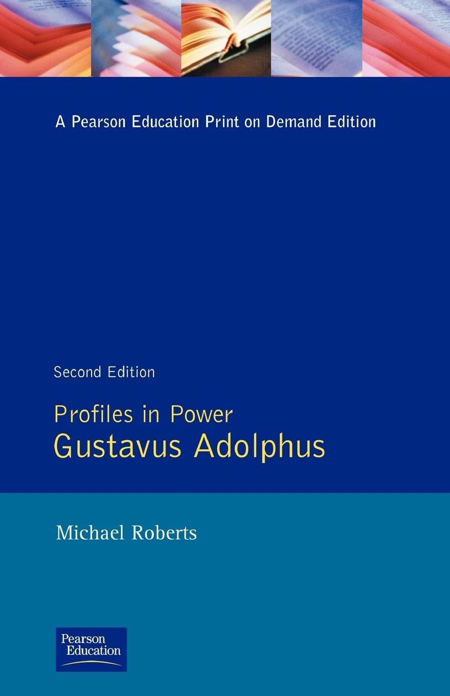 Gustavus Adolphus Biography - King of Sweden & Military Leader | Profiles in Power Series | Historical Books for Students & History Enthusiasts