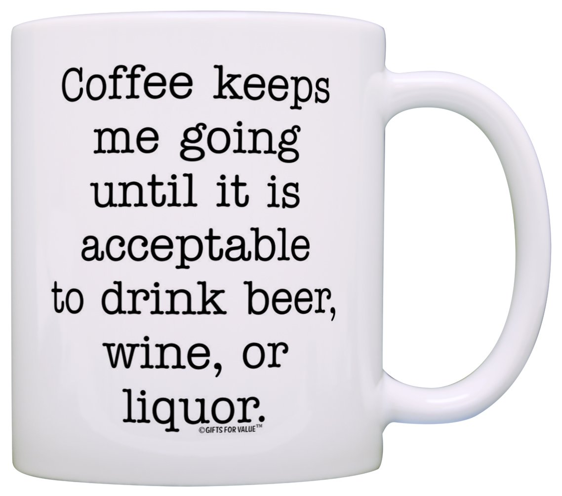 Funny Coffee Mug for Coffee Lovers - 'Coffee Keeps Me Going Until It's Acceptable to Drink' White Ceramic Tea Cup - Perfect Gag Gift for Office, Home & Coffee Break Humor