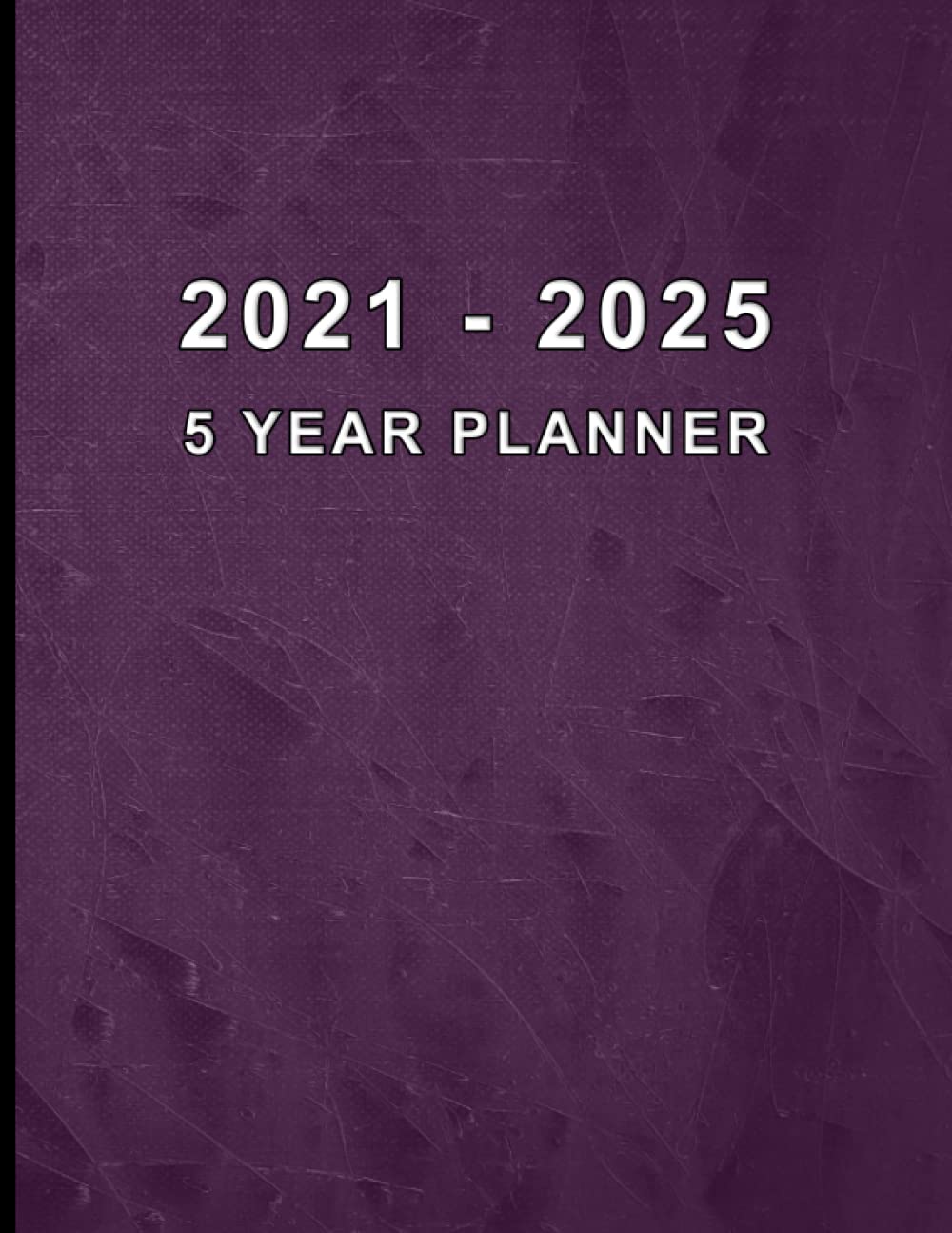2021-2025 Five Year Planner - 8.5x11 Inch Monthly Calendar Organizer | Perfect for Goal Setting, Academic Planning & Productivity Tracking | Independently Published
