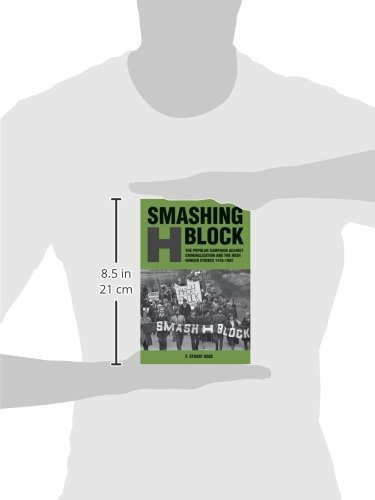 Smashing H-Block: The Popular Campaign Against Criminalization & Irish Hunger Strikes 1976-1982 | Irish History Book, Political Prisoners Movement | Perfect for History Students & Irish Studies Scholars