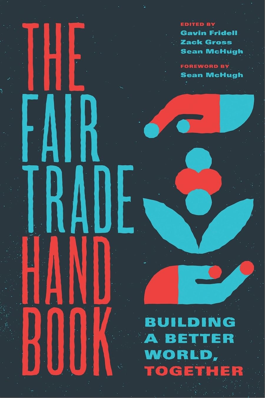 The Fair Trade Handbook: Building a Better World Together - Ethical Shopping Guide for Conscious Consumers & Sustainable Living