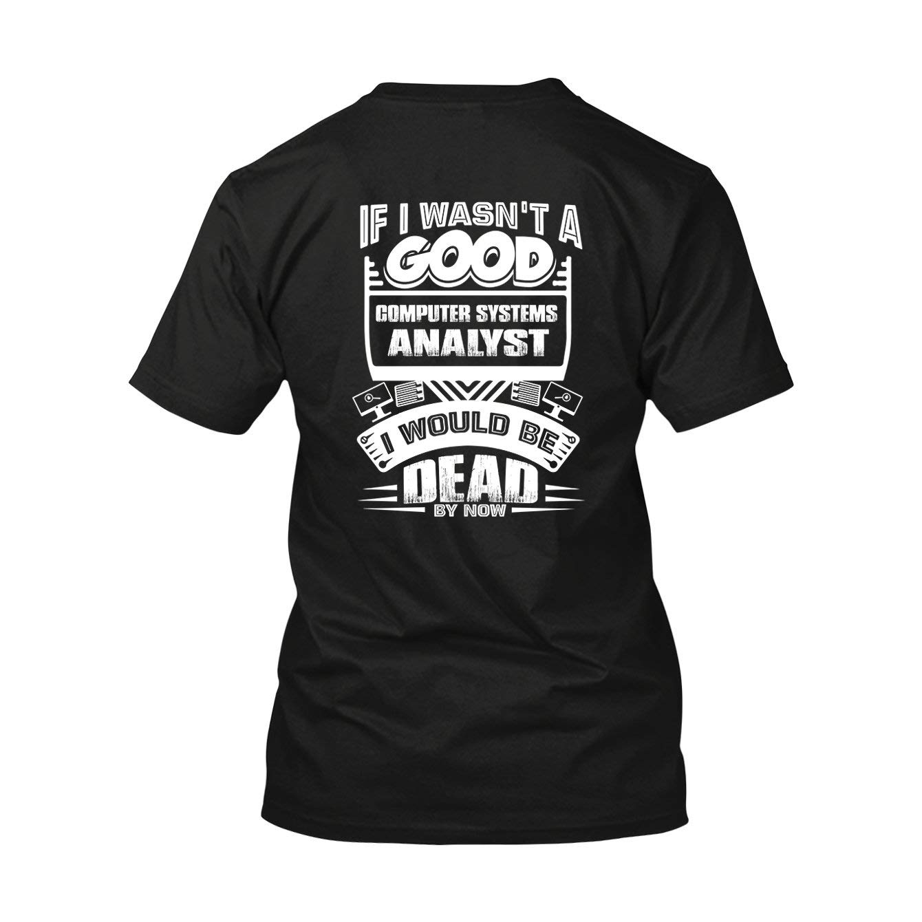 Premium Unisex Computer Systems Analyst T-Shirts - Comfortable Cotton Tees for IT Professionals - Perfect Gift for Tech Enthusiasts & Office Wear