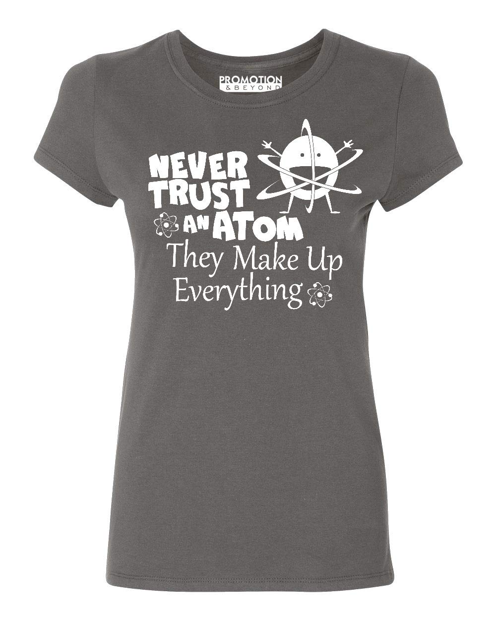 P&B Never Trust an Atom They Make Up Everything Women's T-Shirt | Funny Science Chemistry Graphic Tee | Casual Wear & Gift for Women Scientists