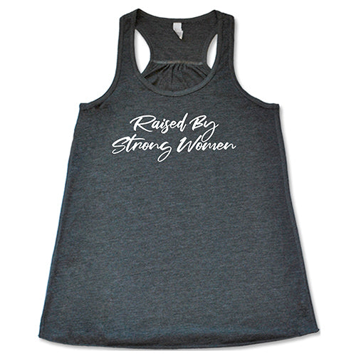 Raised By Strong Women Shirt - Inspirational Feminist T-Shirt for Women & Girls - Perfect for Women's Day, Mother's Day & Empowerment Events