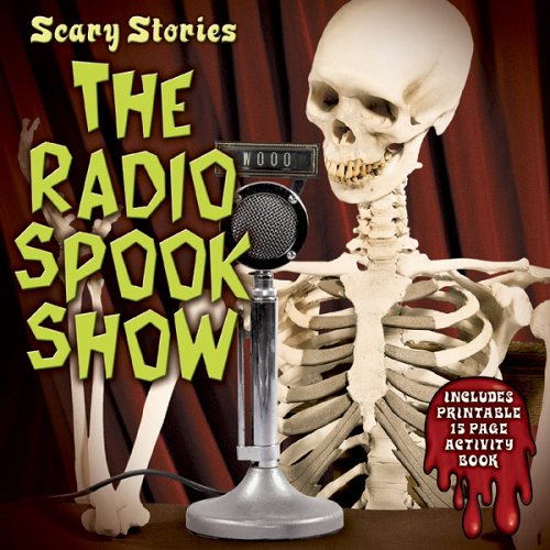 Scary Stories: The Radio Spook Show - Classic Horror Audiobook for Halloween, Campfires & Thrill Seekers | Perfect for Nighttime Listening & Spooky Entertainment