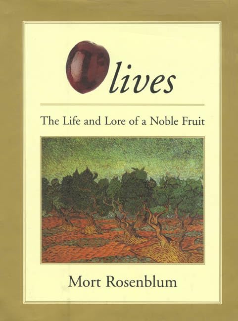 Olives: The Life and Lore of a Noble Fruit - History, Health Benefits & Mediterranean Recipes | Perfect for Cooking, Gift Giving & Home Decor