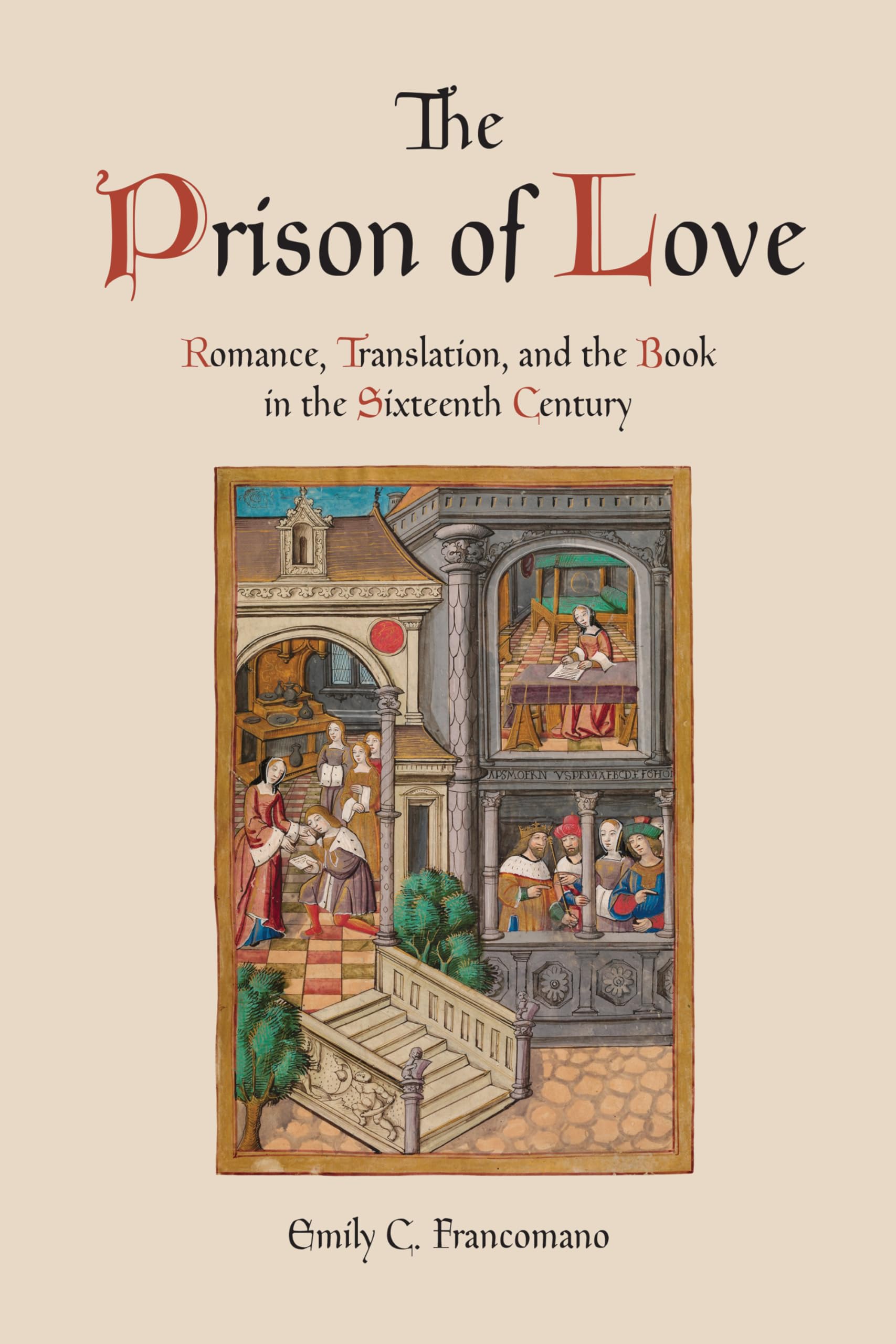 The Prison of Love: 16th Century Romance Literature & Book Translation Studies (Book & Print Culture) - Perfect for Renaissance Literature Scholars & History Enthusiasts
