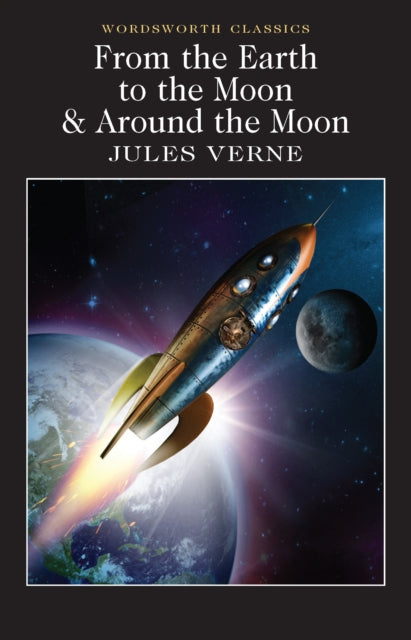 From the Earth to the Moon & Around the Moon - Classic Science Fiction Novels by Jules Verne - Perfect for Book Lovers, Sci-Fi Enthusiasts, and Space Exploration Fans