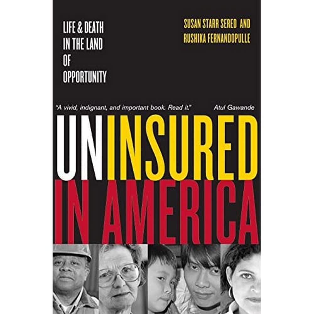 Uninsured in America: Life and Death in the Land of Opportunity - Healthcare Crisis Stories & Survival Guide for US Residents