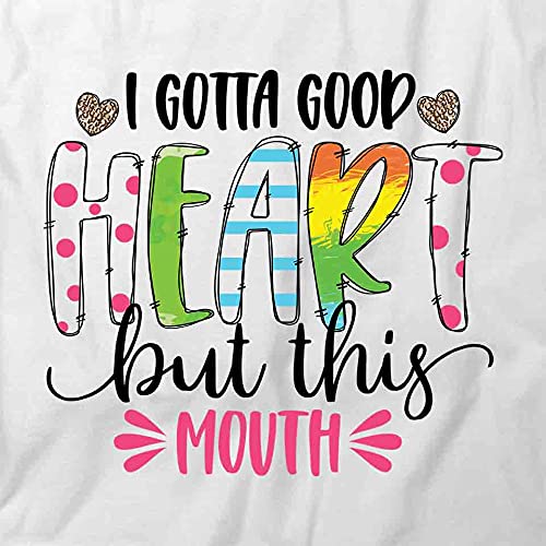 I Gotta Good Heart But This Mouth