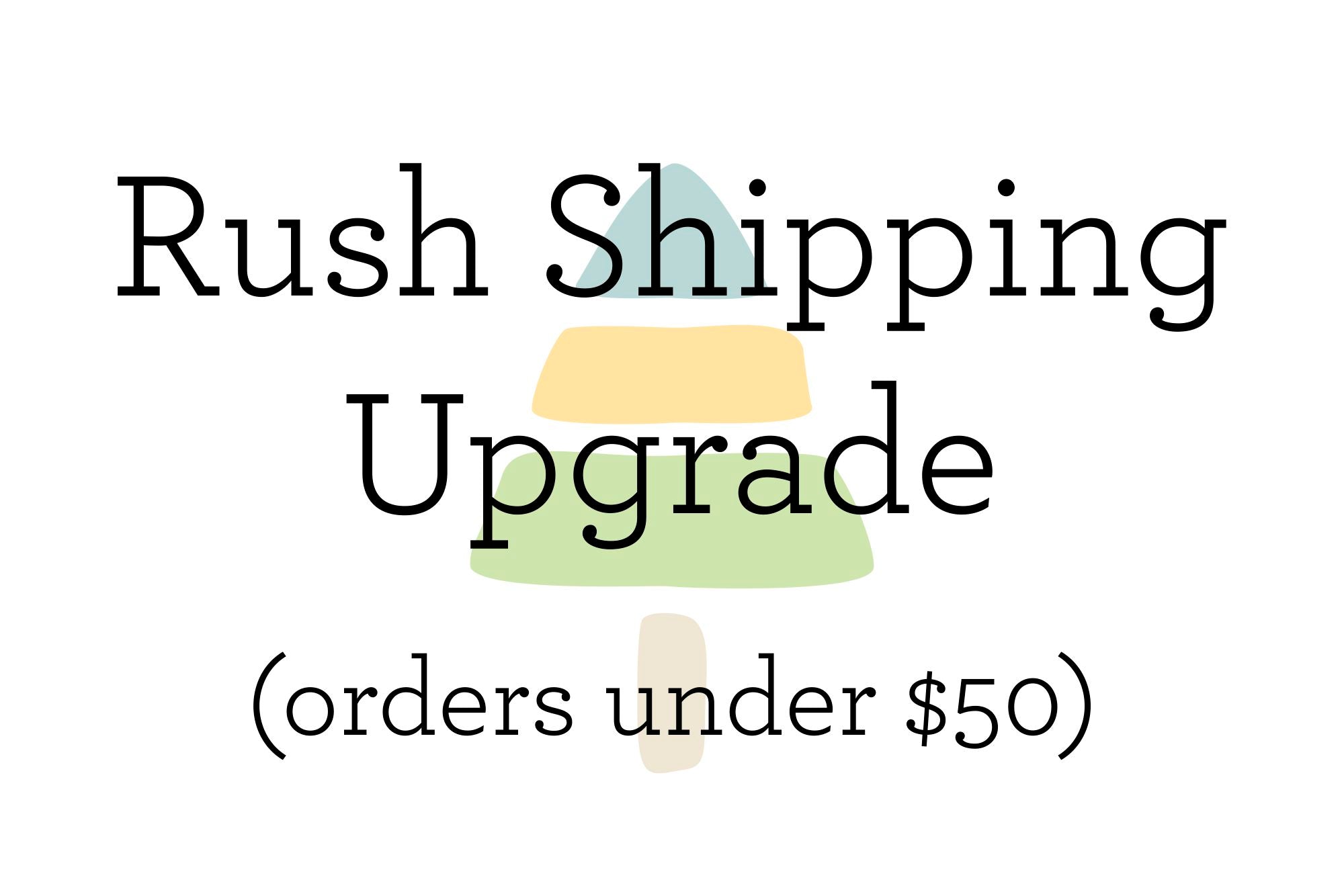 Fast Rush Shipping Upgrade for Orders Under $50 - Get Your Items Quicker for Small Purchases | Perfect for Last-Minute Gifts & Urgent Needs