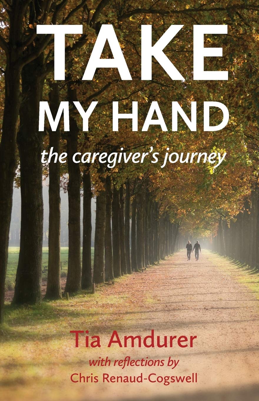 Take My Hand: A Caregiver's Journey - Inspiring Memoir for Family Caregivers & Healthcare Professionals | Perfect for Support Groups, Self-Care & Emotional Healing