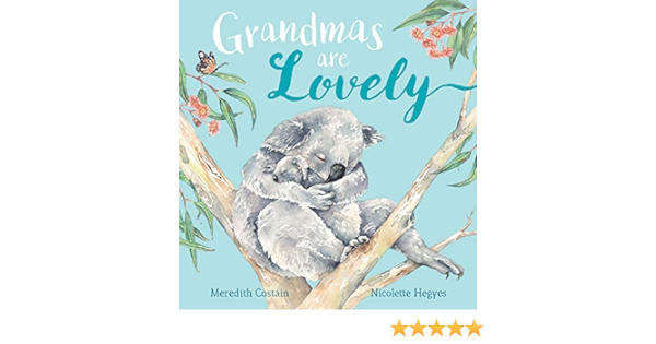 Grandmas Are Lovely Hardcover Book by Meredith Costain & Nicolette Hegyes - Heartwarming Children's Story for Family Reading Time & Grandparent Bonding