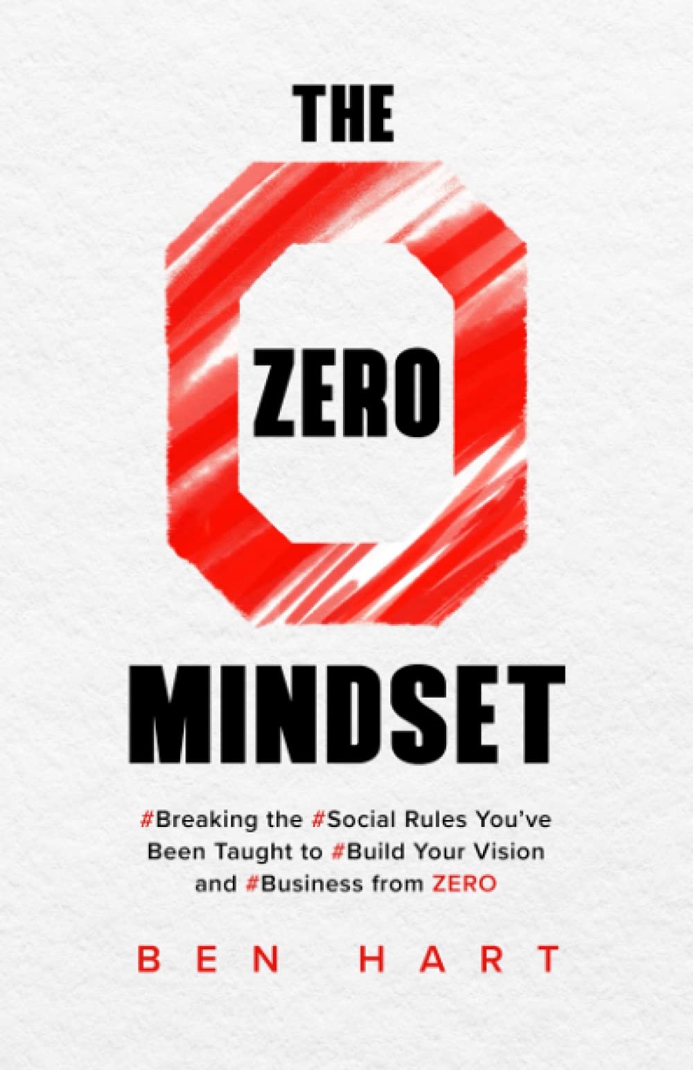 The Zero Mindset: Break Social Norms to Build Your Vision & Business from Scratch | Entrepreneurship & Personal Growth Guide for Startups