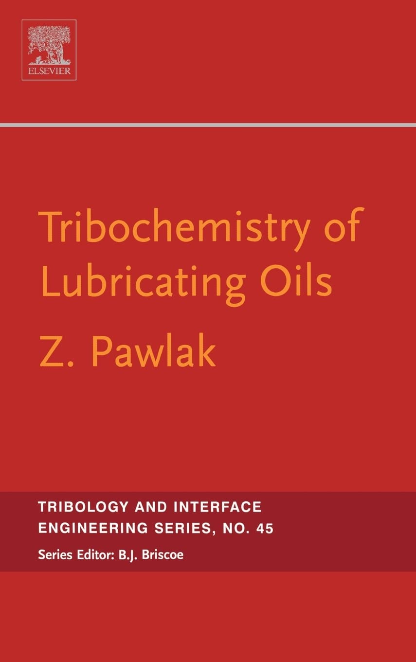 Tribochemistry of Lubricating Oils - Volume 45 | Tribology & Interface Engineering Book | Industrial Machinery Lubrication & Research Reference