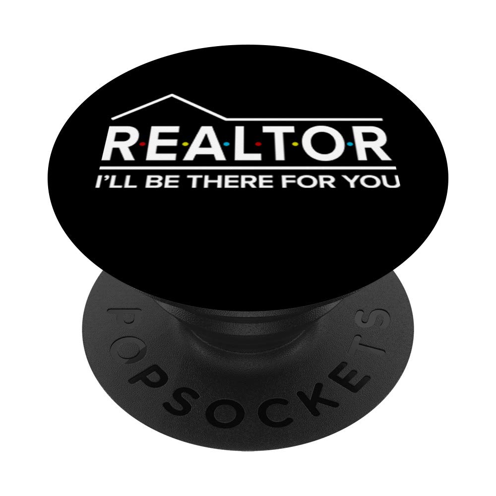 REALTOR I'll Be There For You Real Estate Agent PopSockets PopGrip - Swappable Phone & Tablet Grip for Realtors, Home Buyers & Sellers - Perfect for Open Houses, Client Meetings & Real Estate Marketing