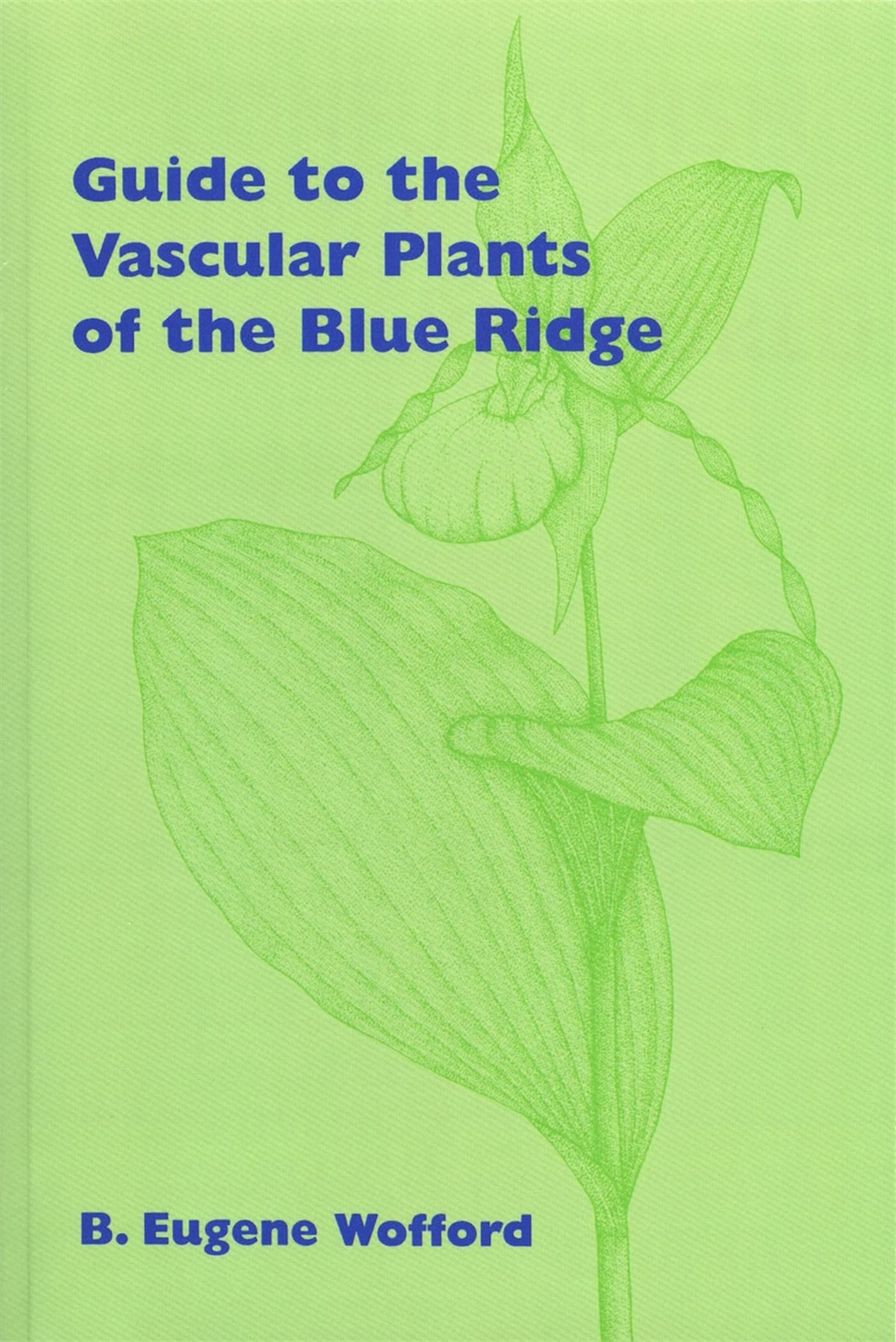 Comprehensive Guide to Vascular Plants of the Blue Ridge Mountains - Field Botany Book for Hikers, Naturalists & Plant Enthusiasts