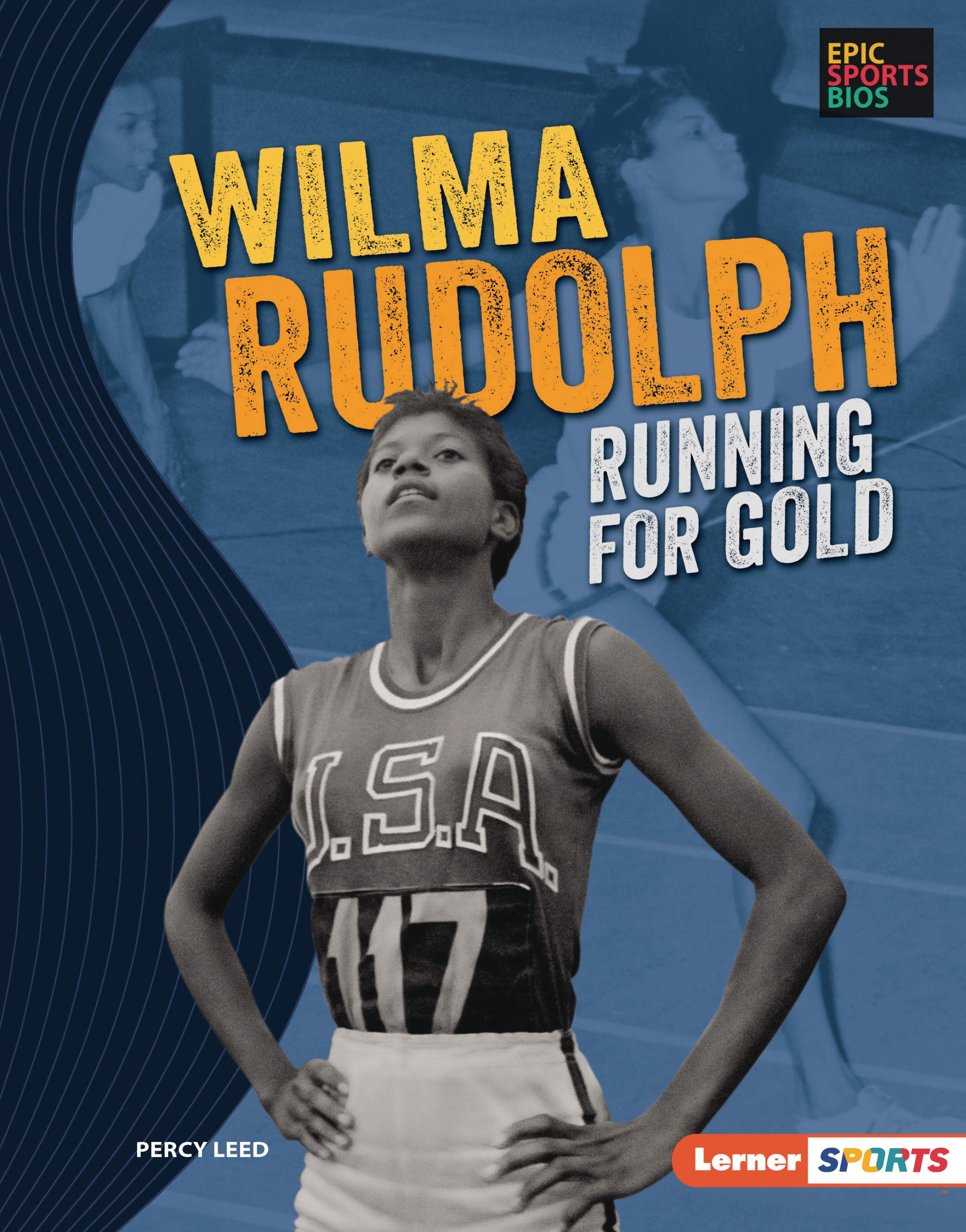 Wilma Rudolph: Running for Gold - Inspiring Olympic Champion Biography | Epic Sports Bios by Lerner™ | Perfect for Young Athletes & History Enthusiasts