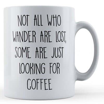 Premium Coffee Mug for Coffee Lovers - 'Not All Who Wander Are Lost' Inspirational Quote - Perfect Gift for Home, Office & Travel Use