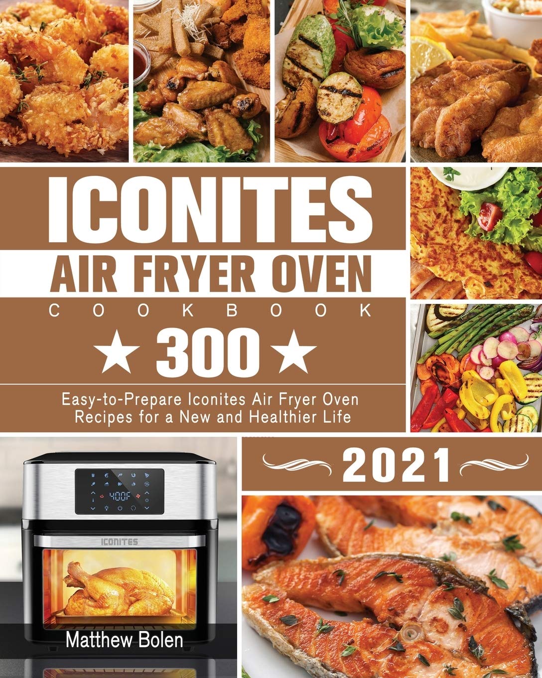 Best Air Fryer Oven Cookbook 2021 - Healthy Recipes for Quick Meals | Perfect for Busy Families & Meal Prep