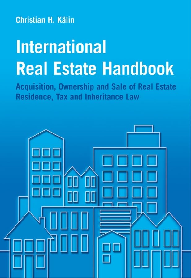 International Real Estate Investment Guide: Buying, Owning & Selling Property Abroad - Tax, Inheritance Laws & Legal Tips for Global Investors | Perfect for Expats, Investors & Homebuyers