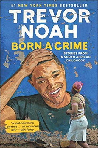 Born a Crime: Stories from a South African Childhood by Trevor Noah - Inspirational Memoir & Coming-of-Age Book for Book Clubs, History Lovers & Personal Growth