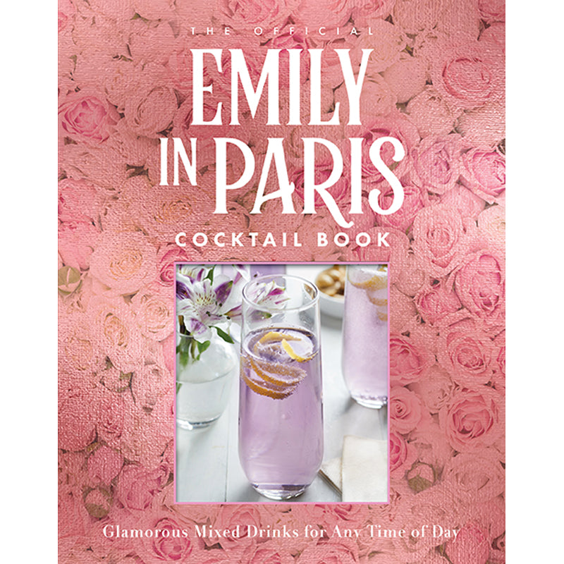 Emily in Paris Official Cocktail Book - French-Inspired Drink Recipes for Parties, Gifts & Home Entertaining
