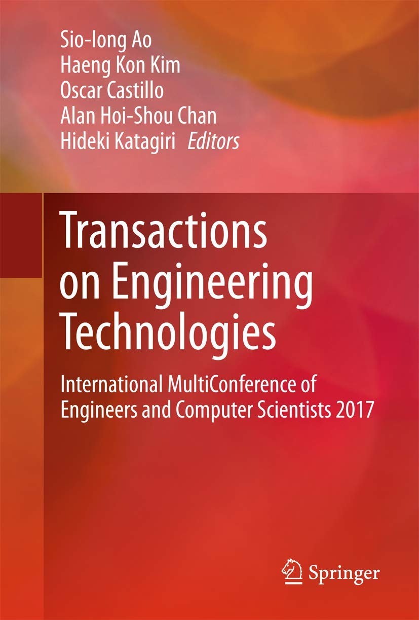 Transactions on Engineering Technologies: Proceedings of the International MultiConference of Engineers and Computer Scientists 2017 | Research Papers for Academics and Industry Professionals