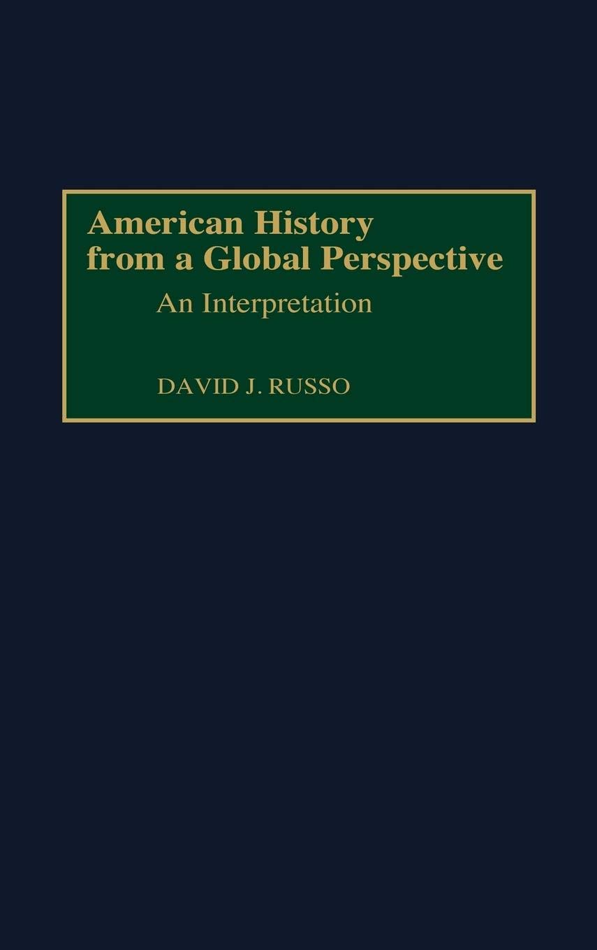 American History from a Global Perspective: Comprehensive Interpretation - Perfect for Students, Educators & History Enthusiasts