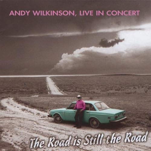 Road Is Still the Road: Andy Wilkinson Live Concert Album - Perfect for Country Music Lovers, Road Trips & Relaxing Evenings