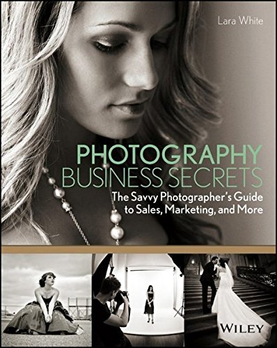Photography Business Secrets: Expert Guide to Sales, Marketing & Success - Boost Your Photography Career & Client Engagement | Perfect for Wedding, Portrait & Commercial Photographers