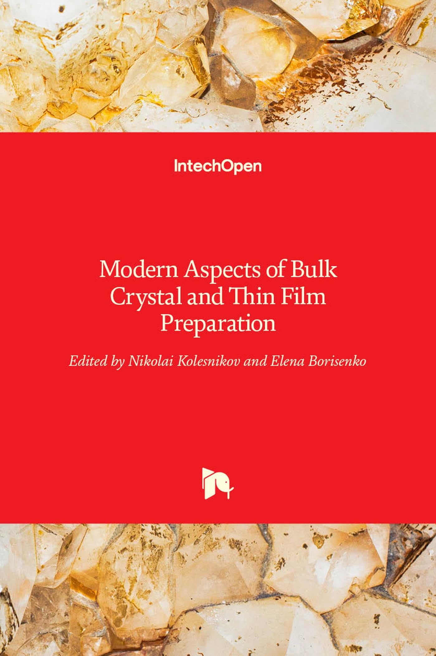 Modern Techniques for Bulk Crystal & Thin Film Preparation - Advanced Materials for Semiconductors, Optics & Electronics