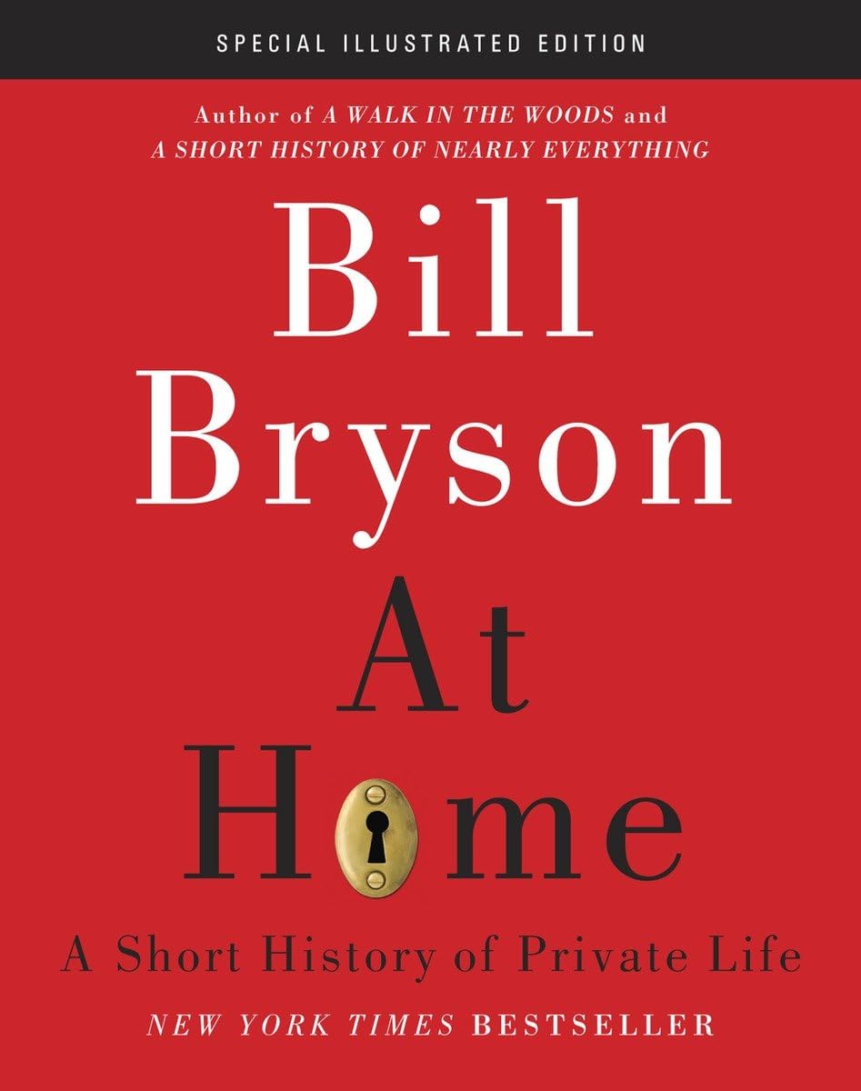 At Home: Special Illustrated Edition - A Brief History of Private Life | Perfect for History Buffs & Home Decor Enthusiasts | Great Gift for Book Lovers & Interior Designers