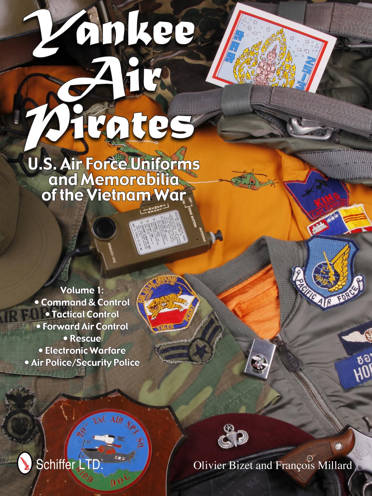 Yankee Air Pirates: Authentic U.S. Air Force Uniforms & Vietnam War Memorabilia Collection - Vol.1: Command & Control, Tactical Control, Forward Air Control, Warfare, Air Police/Security Police - Perfect for Military Collectors & History Enthusiasts