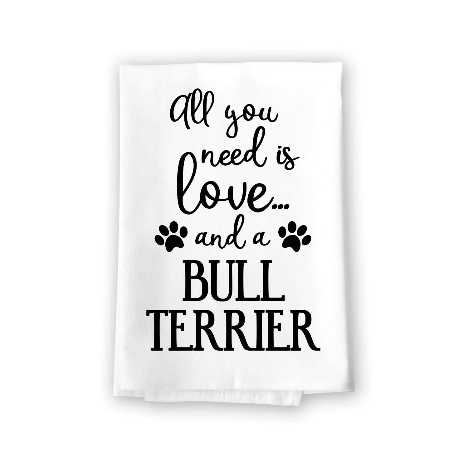 Funny Bull Terrier Kitchen Towel - All You Need is Love and a Dog - 27x27 Inch Multi-Purpose Dish Towel for Pet Lovers - Perfect for Cooking, Cleaning & Dog-Themed Home Decor