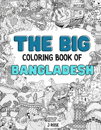 Bangladesh Adult Coloring Book: The Big Coloring Book of Bangladesh - Relaxing & Creative Art Therapy for Stress Relief - Perfect Gift for Adults & Travel Enthusiasts