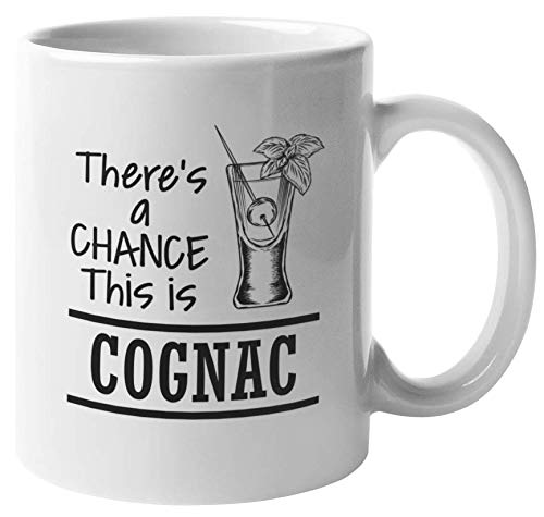 Funny Coffee & Tea Mug - 'There's a Chance This Is Cognac' Humorous Ceramic Cup (11oz) - Perfect for Office Gifts, Housewarming Presents & Coffee Lovers