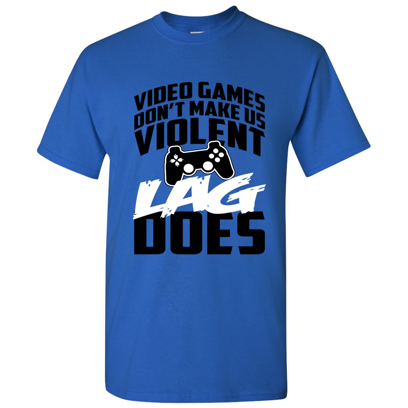 Gaming T-Shirt - 'Video Games Don't Make Us Violent Lag Does' Funny Gamer Tee for Men & Women - Perfect for Gaming Sessions, Esports Events & Casual Wear