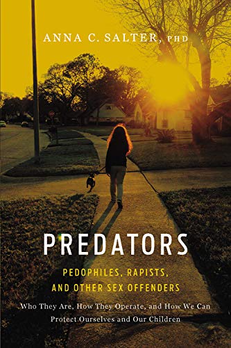 Predators: Pedophiles, Rapists & Sex Offenders - True Crime Book for Criminal Psychology Studies & Crime Prevention Awareness