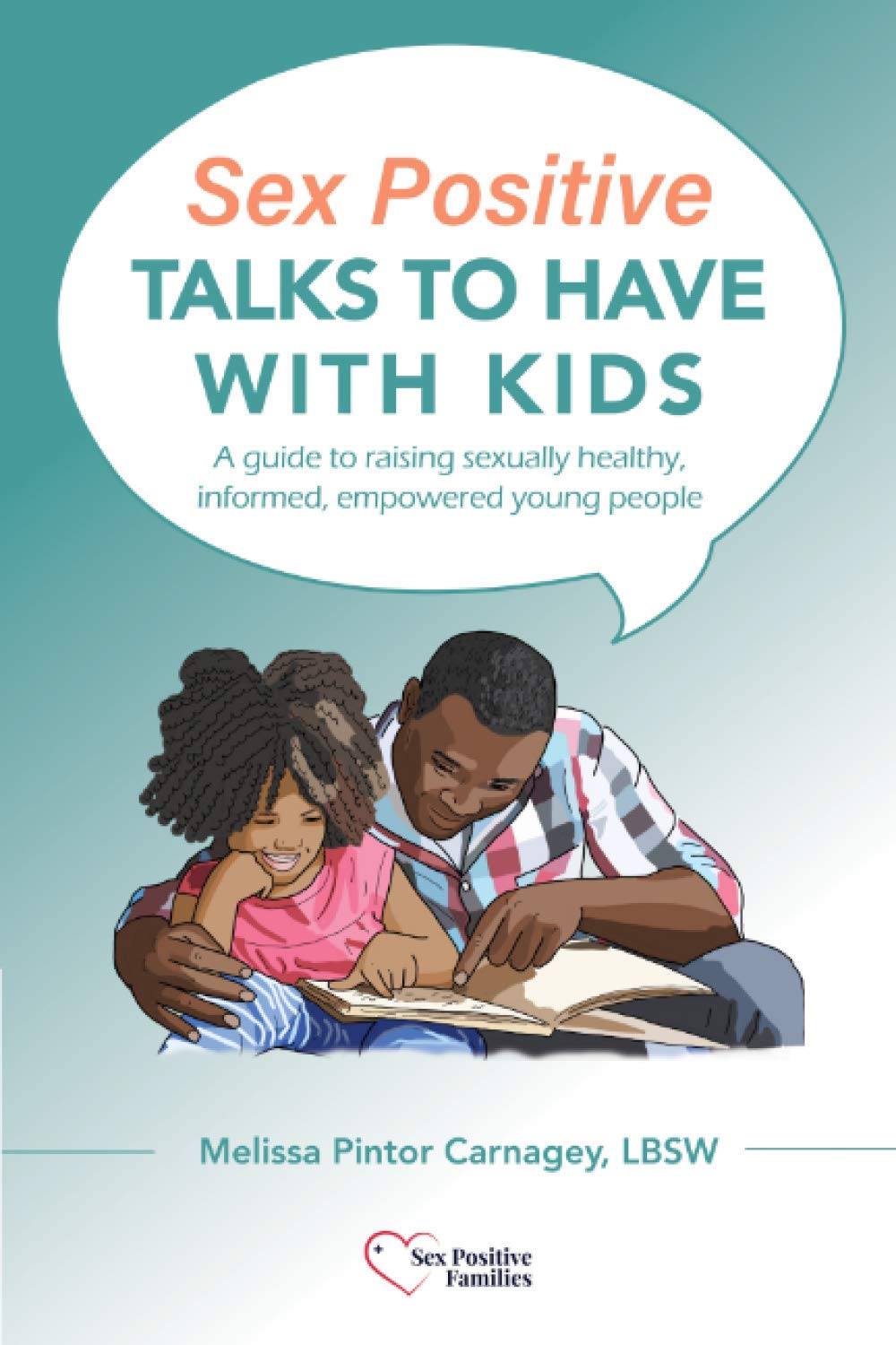 Sex Positive Parenting Guide: Raising Sexually Healthy, Informed & Empowered Kids | Essential Talks for Parents | Home & Family Education Resource