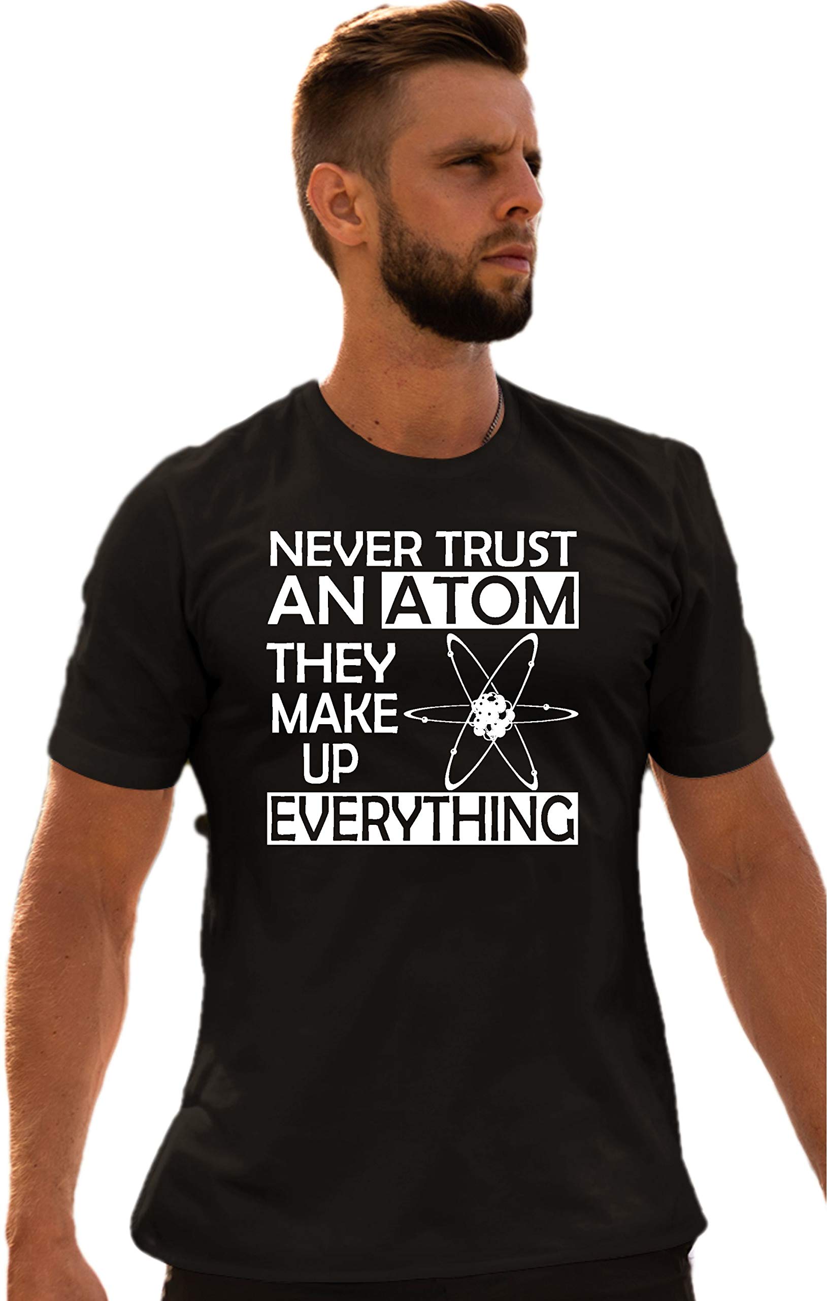 Funny Science T-Shirt for Adults - Never Trust an Atom They Make Up Everything | Cool Chemistry Joke Tee for Scientists, Teachers & Nerds - Perfect for Classrooms, Labs & Science Conventions
