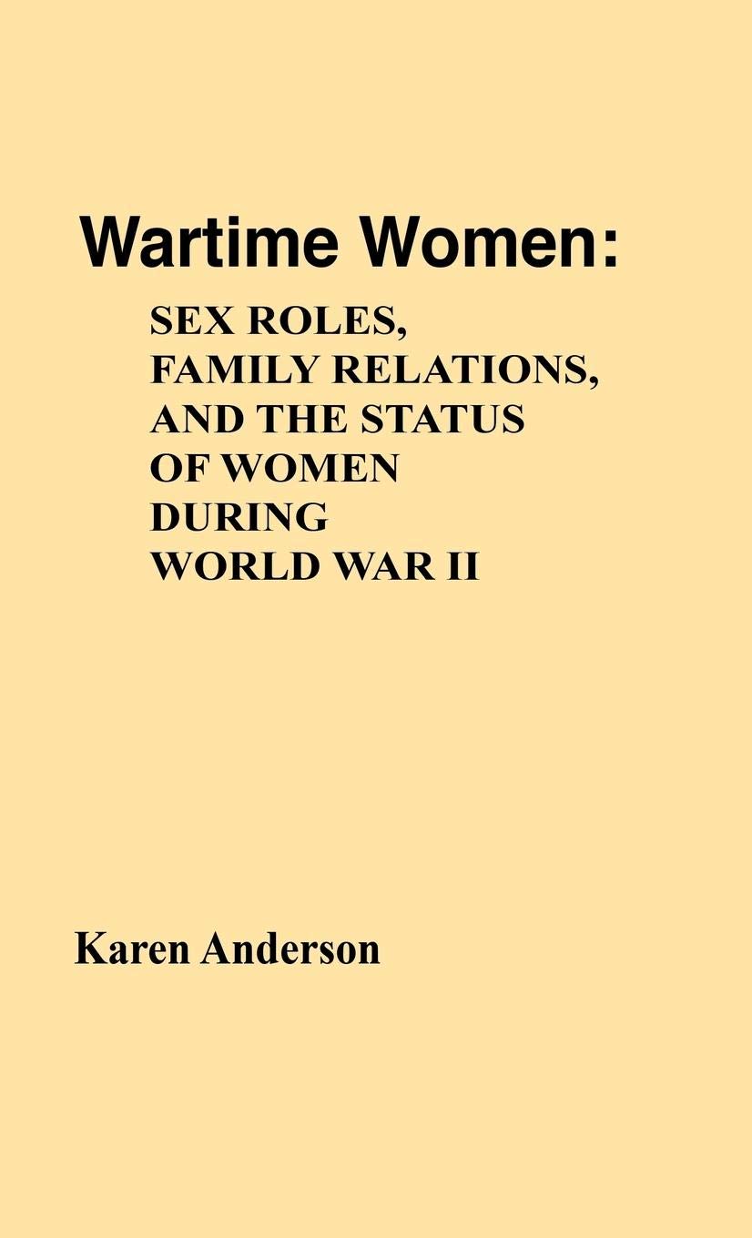 Wartime Women: Gender Roles, Family Dynamics & Women's Status in WWII - Historical Study on Female Contributions | Perfect for History Classes, Feminist Research & WWII Book Collections