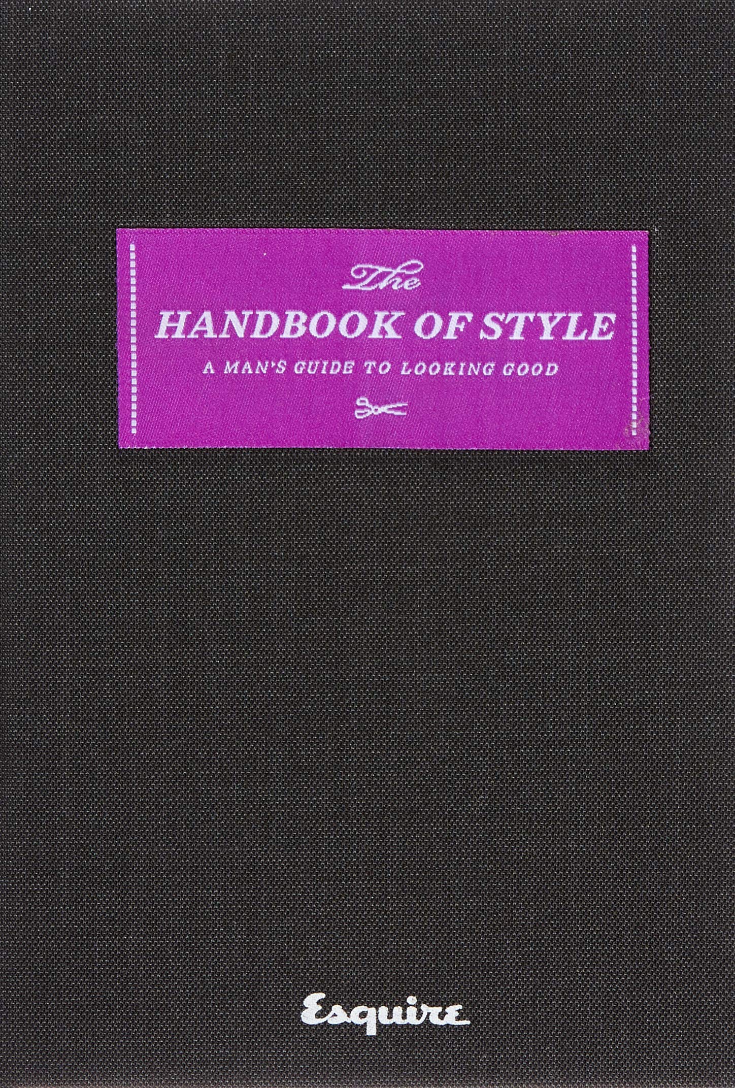 Esquire The Handbook of Style: A Man's Guide to Looking Good - Fashion Tips & Style Guide for Men | Perfect for Work, Dating & Formal Events