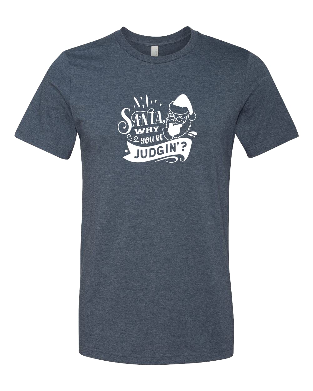 Funny Santa Why You Be Judgin Shirt - Women's Christmas Holiday Tee with Humorous Santa Design | Perfect for Ugly Sweater Parties, Gift Exchanges & Festive Gatherings